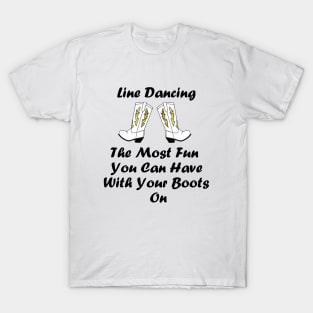 Funny Line Dancing Quote, White Cowboy Boots T-Shirt
